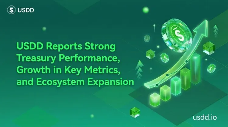 USDD Reports Strong Treasury Performance, Growth in Key Metrics, and Ecosystem Expansion